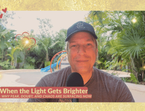 When the Light Gets Brighter: Why Fear, Doubt, and Chaos Are Surfacing Now